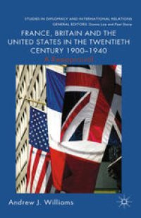 cover of the book France, Britain and the United States in the Twentieth Century 1900–1940: A Reappraisal