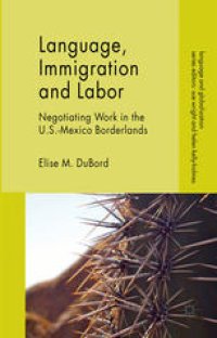 cover of the book Language, Immigration and Labor: Negotiating Work in the U.S.-Mexico Borderlands