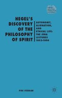 cover of the book Hegel’s Discovery of the Philosophy of Spirit: Autonomy, Alienation, and the Ethical Life: The Jena Lectures 1802–1806