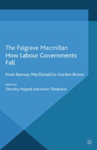 cover of the book How Labour Governments Fall: From Ramsay MacDonald to Gordon Brown