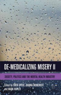 cover of the book De-Medicalizing Misery II: Society, Politics and the Mental Health Industry