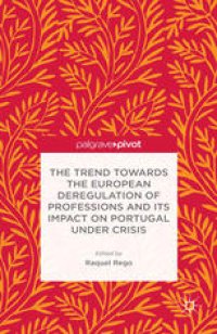 cover of the book The Trend towards the European Deregulation of Professions and Its Impact on Portugal under Crisis