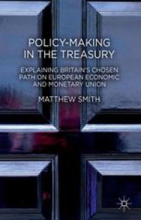 cover of the book Policy-Making in the Treasury: Explaining Britain’s Chosen Path on European Economic and Monetary Union