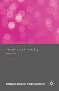 cover of the book The Politics of In/Visibility: Being There