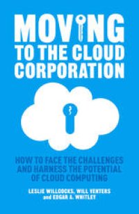 cover of the book Moving to the Cloud Corporation: How to face the challenges and harness the potential of cloud computing