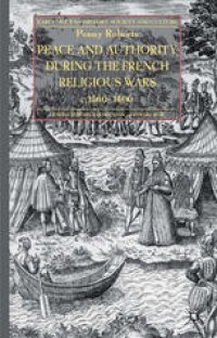 cover of the book Peace and Authority during the French Religious Wars c.1560–1600