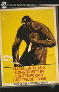 cover of the book Masculinity and Monstrosity in Contemporary Hollywood Films