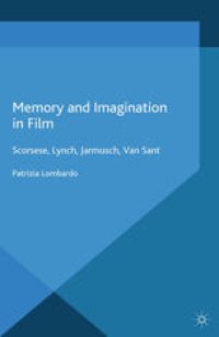 cover of the book Memory and Imagination in Film: Scorsese, Lynch, Jarmusch, Van Sant