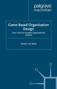 cover of the book Game Based Organization Design: New Tools for Complex Organizational Systems