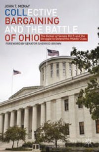 cover of the book Collective Bargaining and the Battle of Ohio: The Defeat of Senate Bill 5 and the Struggle to Defend the Middle Class