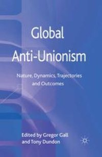 cover of the book Global Anti-Unionism: Nature, Dynamics, Trajectories and Outcomes