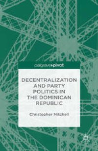 cover of the book Decentralization and Party Politics in the Dominican Republic