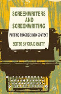 cover of the book Screenwriters and Screenwriting: Putting Practice into Context