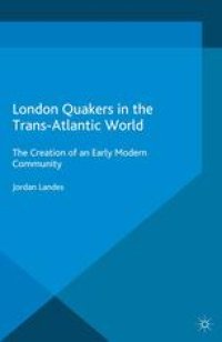 cover of the book London Quakers in the Trans-Atlantic World: The Creation of an Early Modem Community