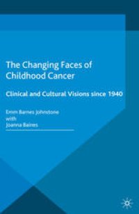 cover of the book The Changing Faces of Childhood Cancer: Clinical and Cultural Visions since 1940