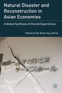 cover of the book Natural Disaster and Reconstruction in Asian Economies: A Global Synthesis of Shared Experiences