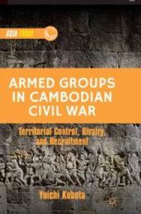 cover of the book Armed Groups in Cambodian Civil War: Territorial Control, Rivalry, and Recruitment