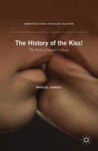 cover of the book The History of the Kiss!: The Birth of Popular Culture