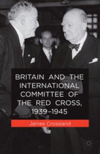 cover of the book Britain and the International Committee of the Red Cross, 1939–1945