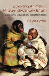 cover of the book Exhibiting Animals in Nineteenth-Century Britain: Empathy, Education, Entertainment