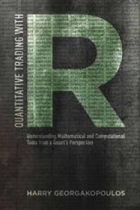 cover of the book Quantitative Trading with R: Understanding Mathematical and Computational Tools from a Quant’s Perspective