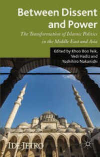 cover of the book Between Dissent and Power: The Transformation of Islamic Politics in the Middle East and Asia