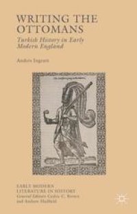 cover of the book Writing the Ottomans: Turkish History in Early Modern England