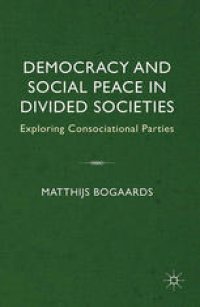 cover of the book Democracy and Social Peace in Divided Societies: Exploring Consociational Parties