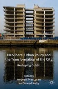 cover of the book Neoliberal Urban Policy and the Transformation of the City: Reshaping Dublin