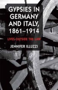 cover of the book Gypsies in Germany and Italy, 1861–1914: Lives Outside the Law