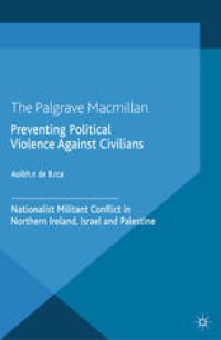 cover of the book Preventing Political Violence Against Civilians: Nationalist Militant Conflict in Northern Ireland, Israel and Palestine