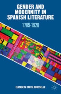 cover of the book Gender and Modernity in Spanish Literature: 1789–1920