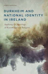 cover of the book Durkheim and National Identity in Ireland: Applying the Sociology of Knowledge and Religion