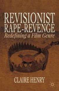 cover of the book Revisionist Rape-Revenge: Redefining a Film Genre