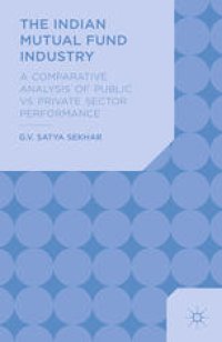 cover of the book The Indian Mutual Fund Industry: A Comparative Analysis of Public vs Private Sector Performance