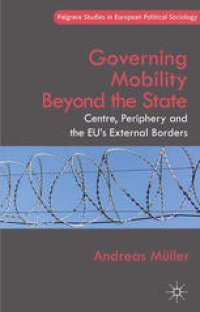 cover of the book Governing Mobility Beyond the State: Centre, Periphery and the EU’s External Borders