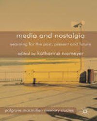 cover of the book Media and Nostalgia: Yearning for the Past, Present and Future