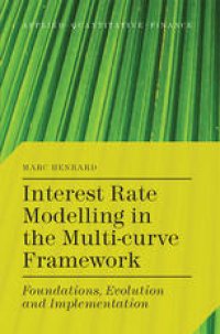 cover of the book Interest Rate Modelling in the Multi-curve Framework: Foundations, Evolution and Implementation