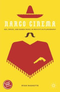 cover of the book Narco Cinema: Sex, Drugs, and Banda Music in Mexico’s B-Filmography