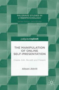 cover of the book The Manipulation of Online Self-Presentation: Create, Edit, Re-edit and Present