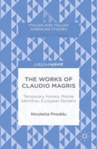 cover of the book The Works of Claudio Magris: Temporary Homes, Mobile Identities, European Borders