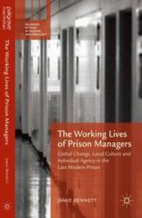 cover of the book The Working Lives of Prison Managers: Global Change, Local Culture and Individual Agency in the Late Modern Prison