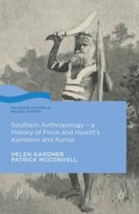 cover of the book Southern Anthropology — a History of Fison and Howitt’s Kamilaroi and Kurnai