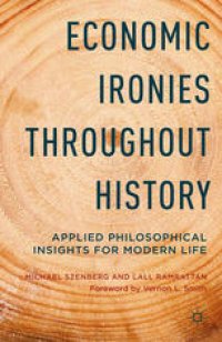 cover of the book Economic Ironies Throughout History: Applied Philosophical Insights for Modern Life