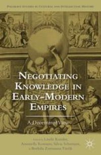 cover of the book Negotiating Knowledge in Early Modern Empires: A Decentered View