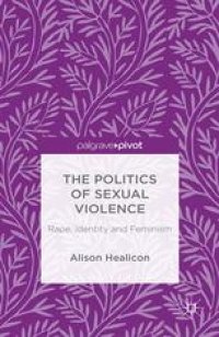 cover of the book The Politics of Sexual Violence: Rape, Identity and Feminism