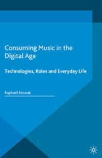 cover of the book Consuming Music in the Digital Age: Technologies, Roles and Everyday Life