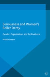 cover of the book Seriousness and Women’s Roller Derby: Gender, Organization, and Ambivalence