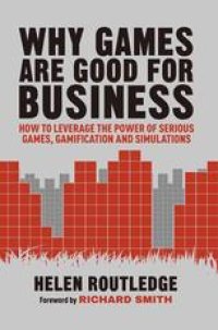 cover of the book Why Games Are Good For Business: How to Leverage the Power of Serious Games, Gamification and Simulations