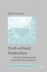 cover of the book Truth without Predication: The Role of Placing in the Existential There-Sentence